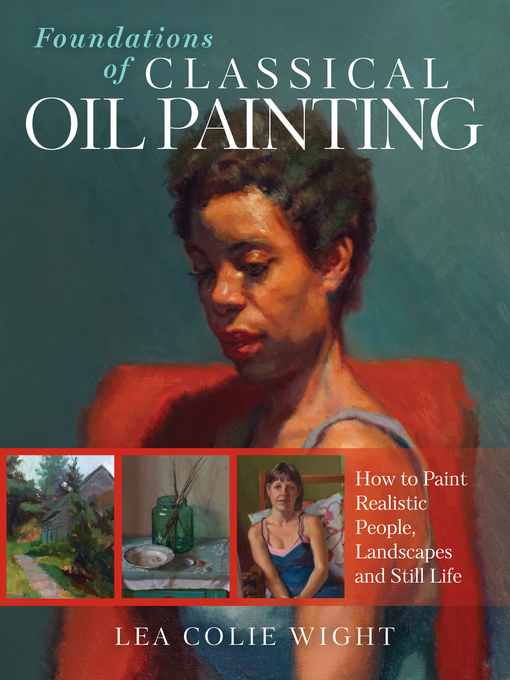 Title details for Foundations of Classical Oil Painting by Lea Wight - Available